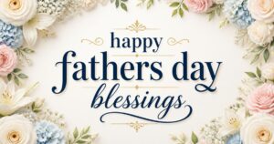 happy fathers day blessings